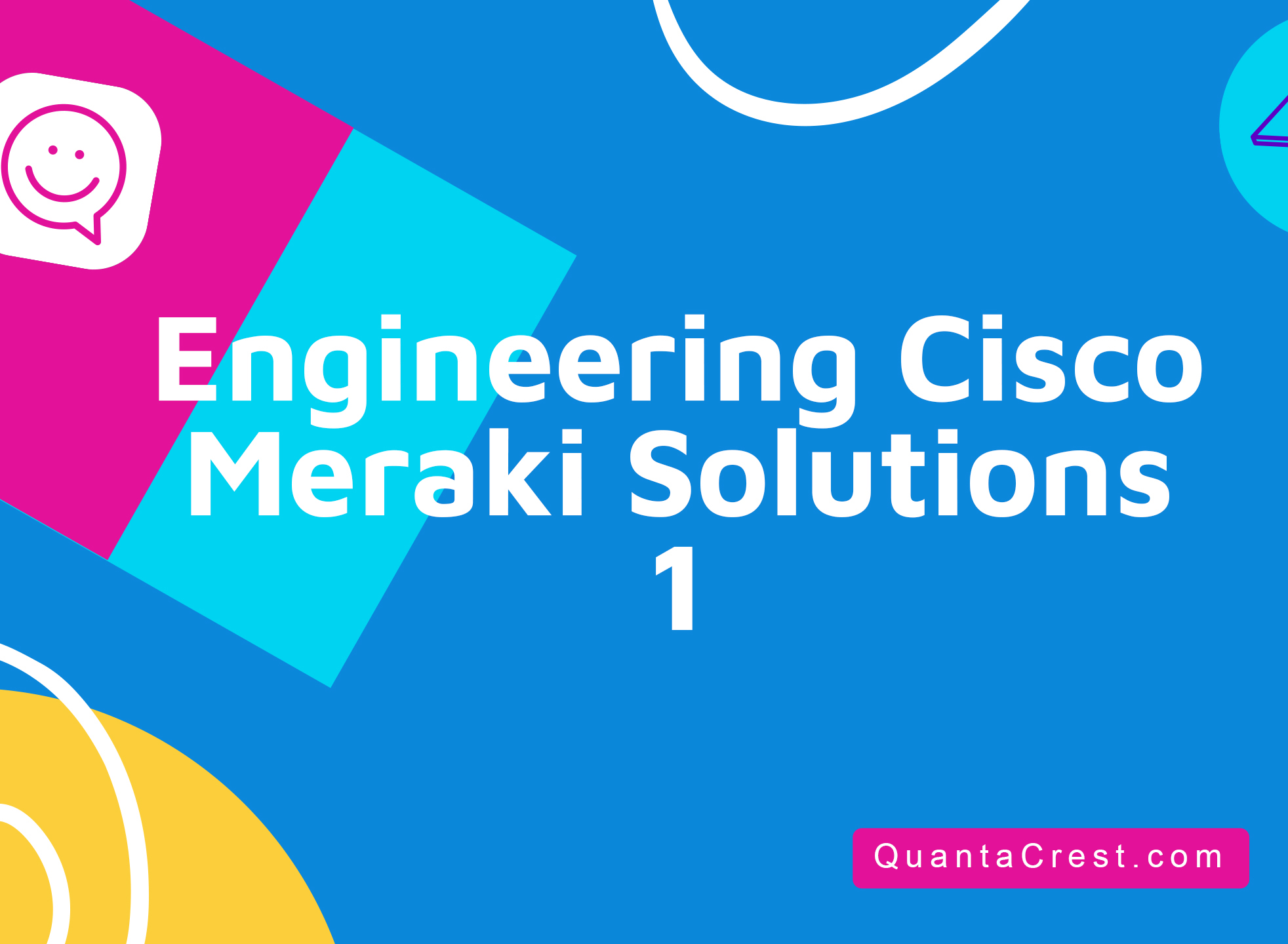 Engineering Cisco Meraki Solutions 1